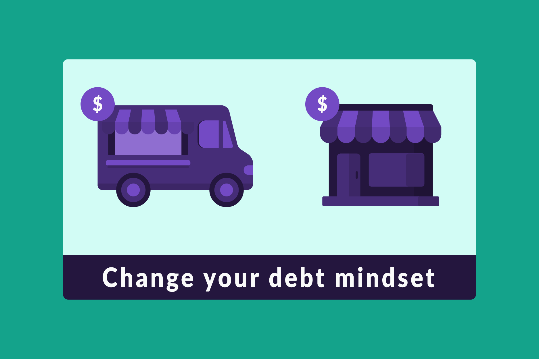 Illustrations of a food truck and small business with text "Change your debt mindset"