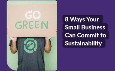 8 Ways Your Small Business Can Commit to Sustainability