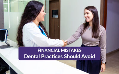 4 Common Financial Mistakes Dental Practices Should Avoid
